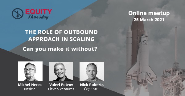 The role of outbound approach in scaling - Equity Thursday meetup 25 March 2021
